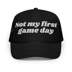 Not my first game day Foam trucker hat - unisex